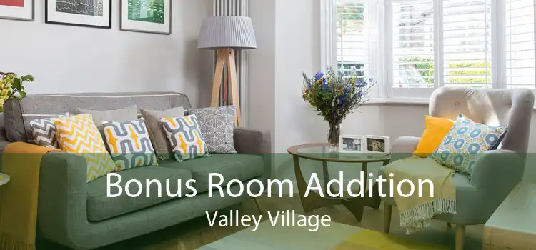 Bonus Room Addition Valley Village