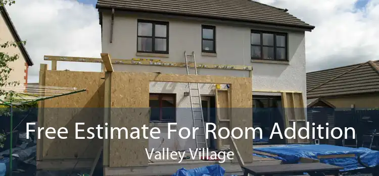 Free Estimate For Room Addition Valley Village