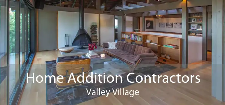 Home Addition Contractors Valley Village